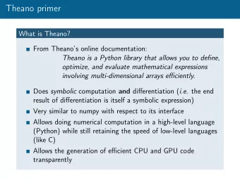 Theano primer  What is Theano?  From Theanos online documentation:  Theano is a Python library