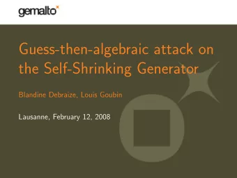Guess-then-algebraic attack on  the Self-Shrinking Generator  Blandine Debraize, Louis Goubin