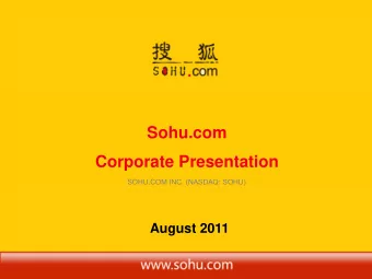 Sohu.com  Corporate Presentation  SOHU.COM INC. (NASDAQ: SOHU)  August 2011  Safe Harbor Statement