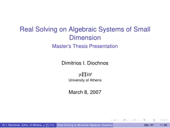 Real Solving on Algebraic Systems of Small  Dimension  Masters Thesis Presentation  Dimitrios I.