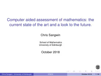 Computer aided assessment of mathematics: the  current state of the art and a look to the future.