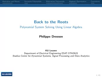 Back to the Roots  Polynomial System Solving Using Linear Algebra  Philippe Dreesen  KU Leuven