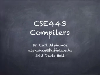 CSE443  Compilers  Dr. Carl Alphonce  alphonce@buffalo.edu  343 Davis Hall  Teams  meeting time