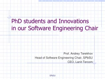 in our Software Engineering Chair  Prof. Andrey Terekhov  Head of Software Engineering Chair, SPbSU