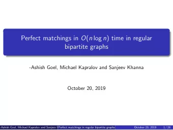 Perfect matchings in O ( n log n ) time in regular  bipartite graphs  -Ashish Goel, Michael