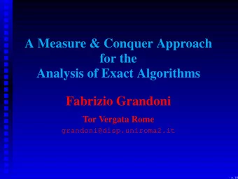 A Measure &amp; Conquer Approach  for the  Analysis of Exact Algorithms  Fabrizio Grandoni  Tor