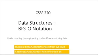 Data Structures +  BIG-O Notation  Understanding the engineering trade-offs when storing data
