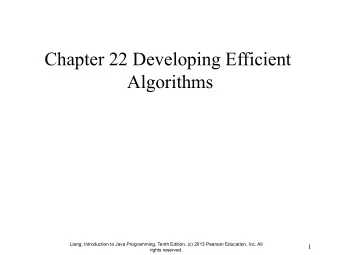 Chapter 22 Developing Efficient  Algorithms  Liang, Introduction to Java Programming, Tenth