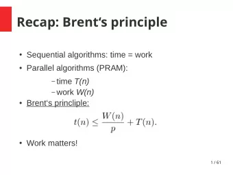 Recap: Brents principle  Sequential algorithms: time = work  Parallel algorithms (PRAM):