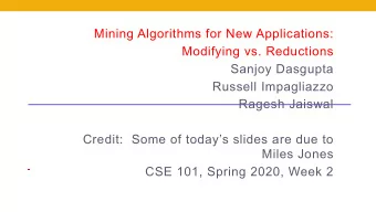 Mining Algorithms for New Applications:  Modifying vs. Reductions  Sanjoy Dasgupta  Russell