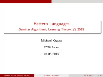 Pattern Languages  Seminar Algorithmic Learning Theory, SS 2015  Michael Krause  RWTH Aachen