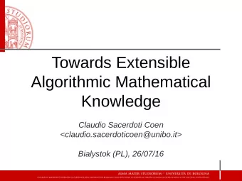 Towards Extensible  Algorithmic Mathematical  Knowledge  Claudio Sacerdoti Coen