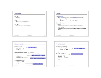 1  What Can Alias? (cont)  Alias Analysis  Arrays  Goal: Statically identify aliases do b[c[i 1 ]]
