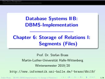 Database Systems IIB:  DBMS-Implementation  Chapter 6: Storage of Relations I:  Segments (Files)