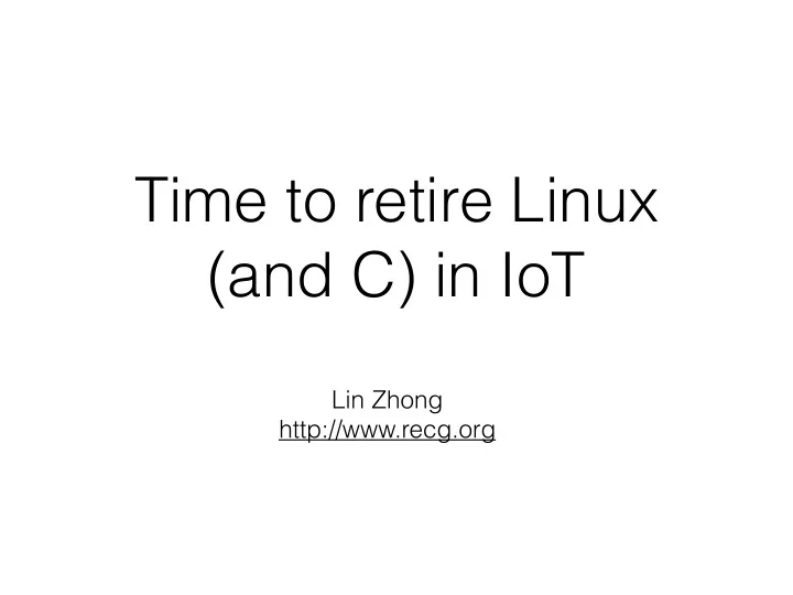 time to retire linux and c in iot