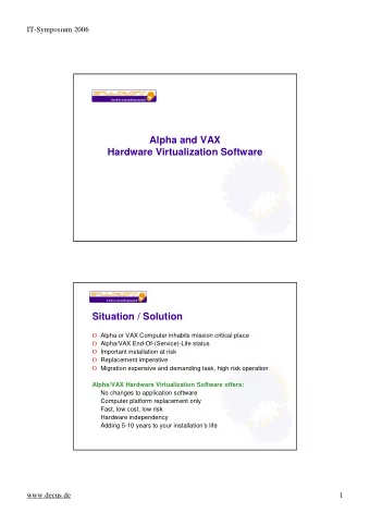 Alpha and VAX  Hardware Virtualization Software  Situation / Solution O Alpha or VAX Computer