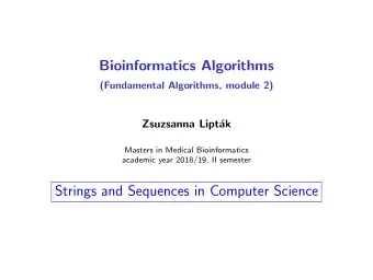 Bioinformatics Algorithms  (Fundamental Algorithms, module 2)  Zsuzsanna Lipt  ak  Masters in
