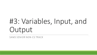 #3: Variables, Input, and  Output  SAMS SENIOR NON-CS TRACK  Last Time  Use anchors to draw text on