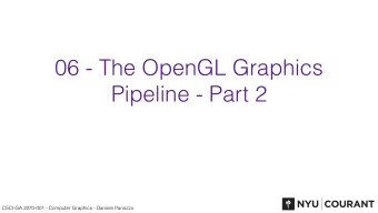 06 - The OpenGL Graphics  Pipeline - Part 2  CSCI-GA.2270-001 - Computer Graphics - Daniele Panozzo