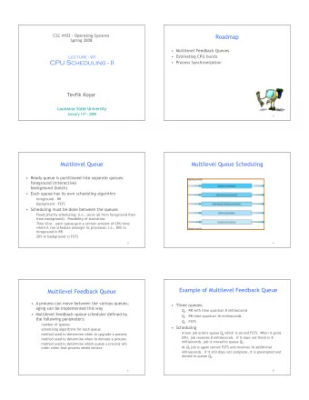 CPU Scheduling - II   Process Synchronization Tevfik Ko  ar  Louisiana State University