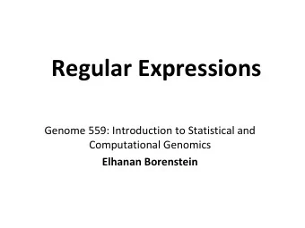 Regular Expressions  Genome 559: Introduction to Statistical and  Computational Genomics  Elhanan