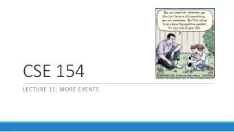 CSE 154  LECTURE 11: MORE EVENTS  Problems with reading/changing styles &lt;button