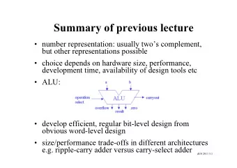 Summary of previous lecture   number representation: usually twos complement,  but other