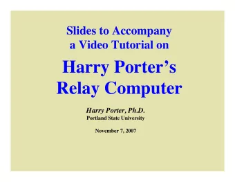 Harry Porters  Relay Computer  Harry Porter, Ph.D.  Portland State University  November 7, 2007