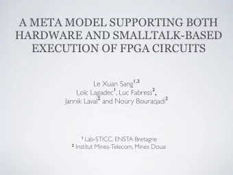 A META MODEL SUPPORTING BOTH  HARDWARE AND SMALLTALK-BASED  EXECUTION OF FPGA CIRCUITS Le Xuan Sang