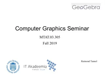 Computer Graphics Seminar  MTAT.03.305  Fall 2019  Raimond Tunnel  Previously... v 2 M = M 1  M
