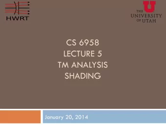 CS 6958  LECTURE 5  TM ANALYSIS  SHADING  January 20, 2014  Clarification  Avoid global