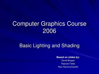 Computer Graphics Course  Computer Graphics Course  2006  2006  Basic Lighting and Shading  Basic