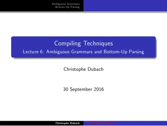 Compiling Techniques  Lecture 6: Ambiguous Grammars and Bottom-Up Parsing  Christophe Dubach  30