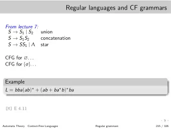 Regular languages and CF grammars  From lecture 7: S  S 1 | S 2  union S  S 1 S 2