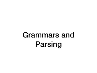 Grammars and  Parsing  Forth mini-homework  If there is a number on the stack, and we enter dup