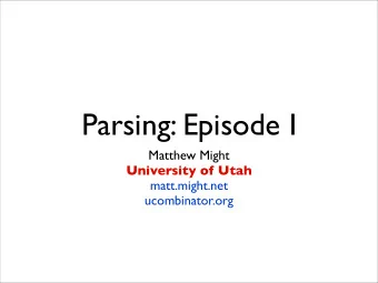 Parsing: Episode I  Matthew Might  University of Utah  matt.might.net  ucombinator.org