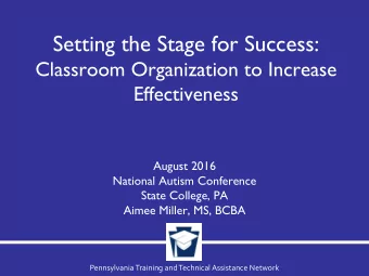 Setting the Stage for Success:  Classroom Organization to Increase  Effectiveness  August 2016