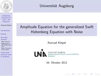 Universit  at Augsburg  Amplitude  Equation for  stoch. SH  Equation  Konrad Klepel  Amplitude
