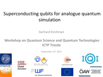 Superconducting qubits for analogue quantum  simulation  Gerhard Kirchmair  Workshop on Quantum