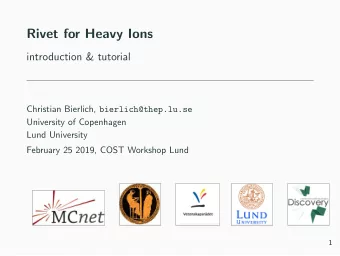 Rivet for Heavy Ions  introduction &amp; tutorial Christian Bierlich, bierlich@thep.lu.se