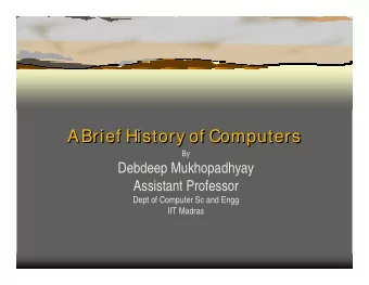 A Brief History of Computers  A Brief History of Computers  A Brief History of Computers  By