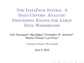 The DataPath System: A  Data-Centric Analytic  Processing Engine for Large  Data Warehouses Subi