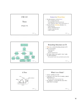 Trees   Everything falls in order between the ends   Arrays, linked lists, queues, stacks,