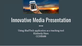 Innovative Media Presentation  Using iRadTech application as a teaching tool  Kimberly Harn