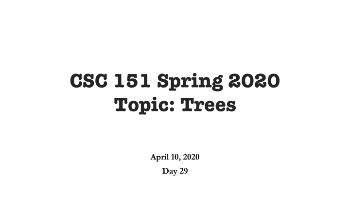 csc 151 spring 2020 topic trees