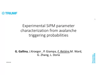 Experimental SiPM parameter  characterization from avalanche  triggering probabilities G. Gallina ,