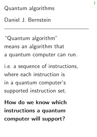 Quantum algorithms  Daniel J. Bernstein  Quantum algorithm  means an algorithm that  a