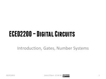 ECED2200  Digital Circuits  Introduction, Gates, Number Systems  05/07/2012  Colin OFlynn -