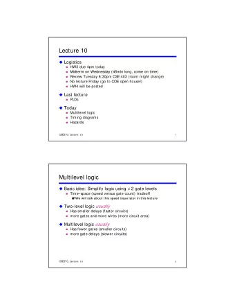 Lecture 10  Logistics  HW3 due 4pm today  Midterm on Wednesday (45min long come on time)