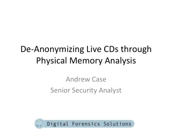 De-Anonymizing  Live  CDs  through    Physical  Memory  Analysis